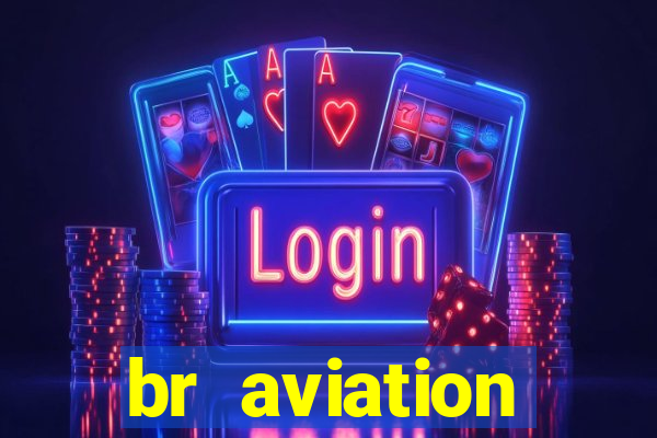 br aviation trabalhe conosco