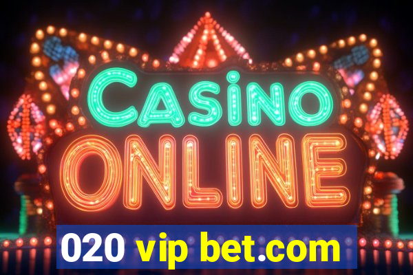 020 vip bet.com