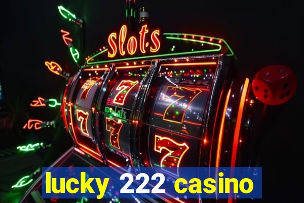 lucky 222 casino