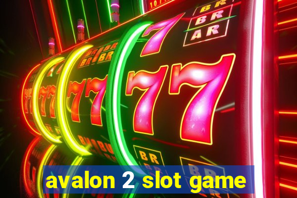 avalon 2 slot game