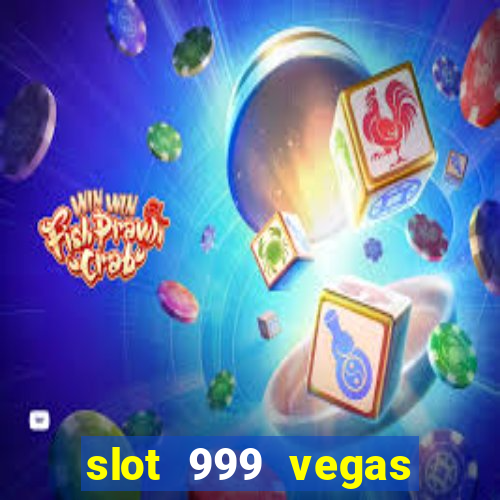 slot 999 vegas game ll