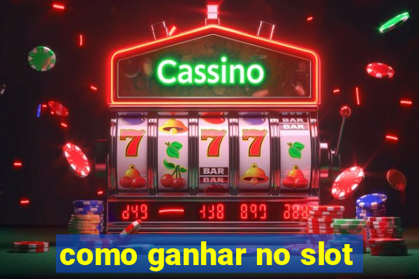 como ganhar no slot