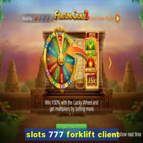 slots 777 forklift client