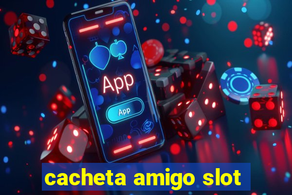 cacheta amigo slot