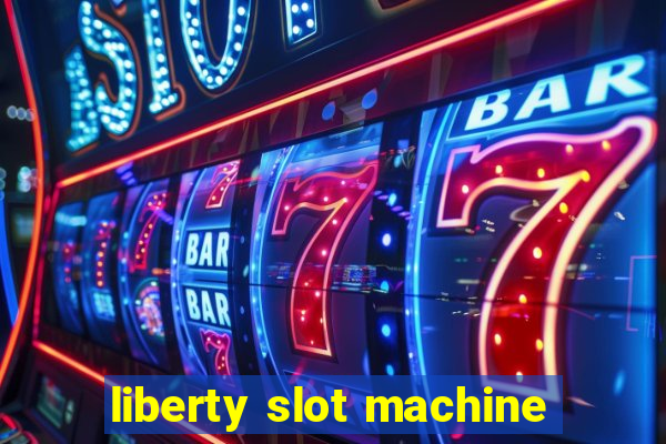 liberty slot machine