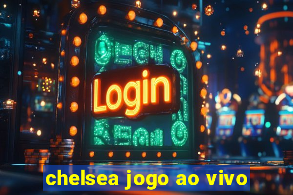 chelsea jogo ao vivo