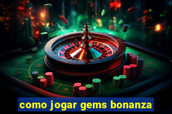 como jogar gems bonanza