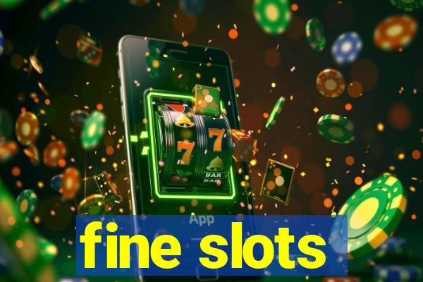 fine slots