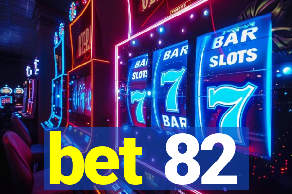 bet 82