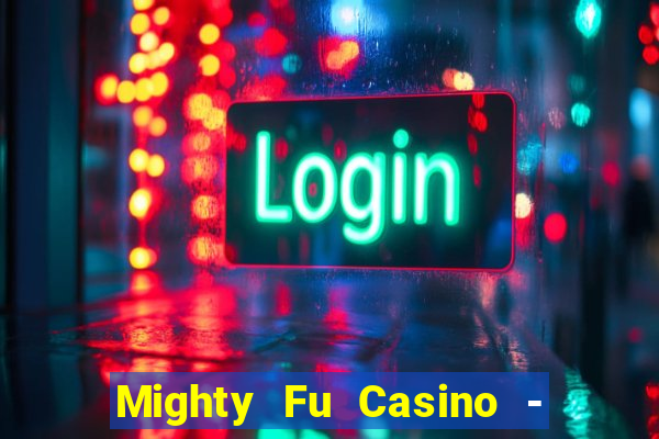 Mighty Fu Casino - Slots Game