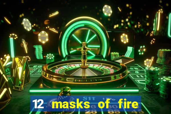 12 masks of fire drums online casino game