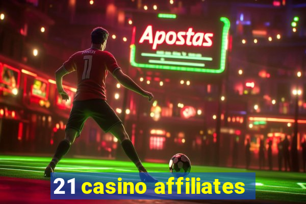 21 casino affiliates