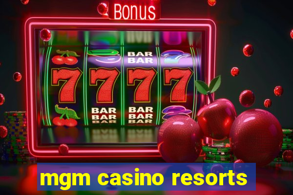 mgm casino resorts