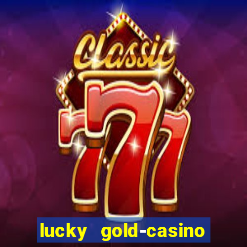 lucky gold-casino slots 777