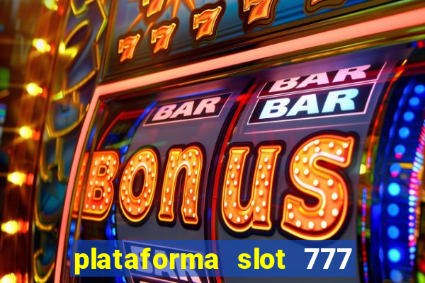 plataforma slot 777 é confiável