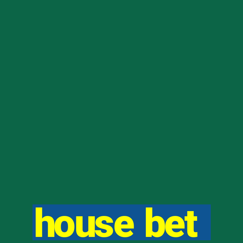 house bet