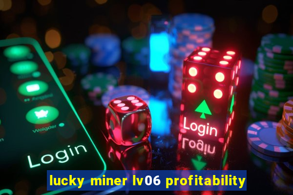 lucky miner lv06 profitability