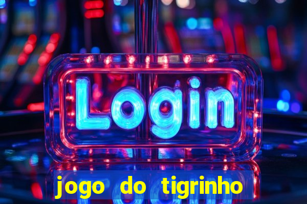 jogo do tigrinho que mais paga