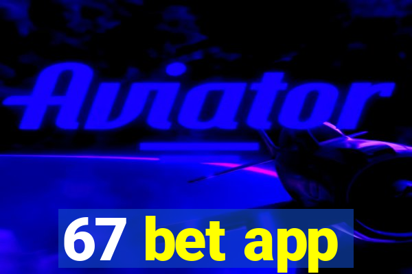 67 bet app