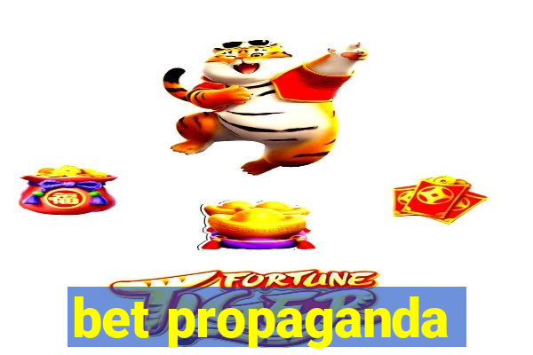 bet propaganda