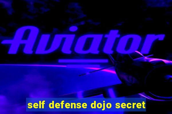 self defense dojo secret