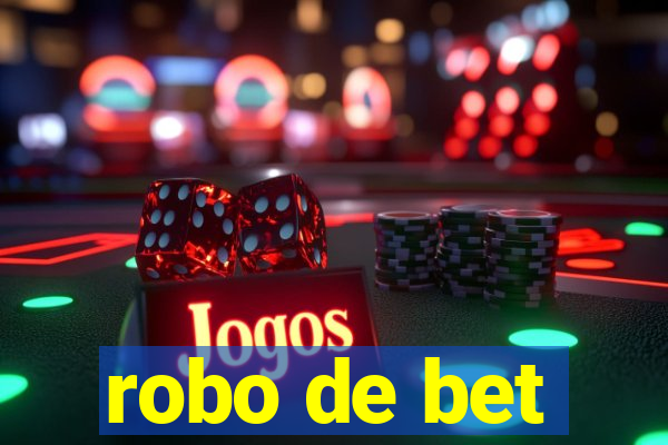 robo de bet