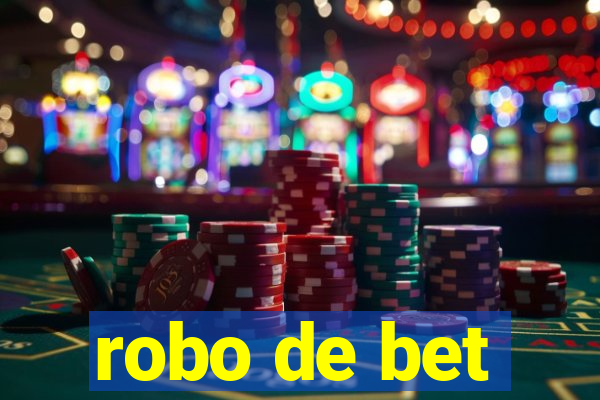 robo de bet