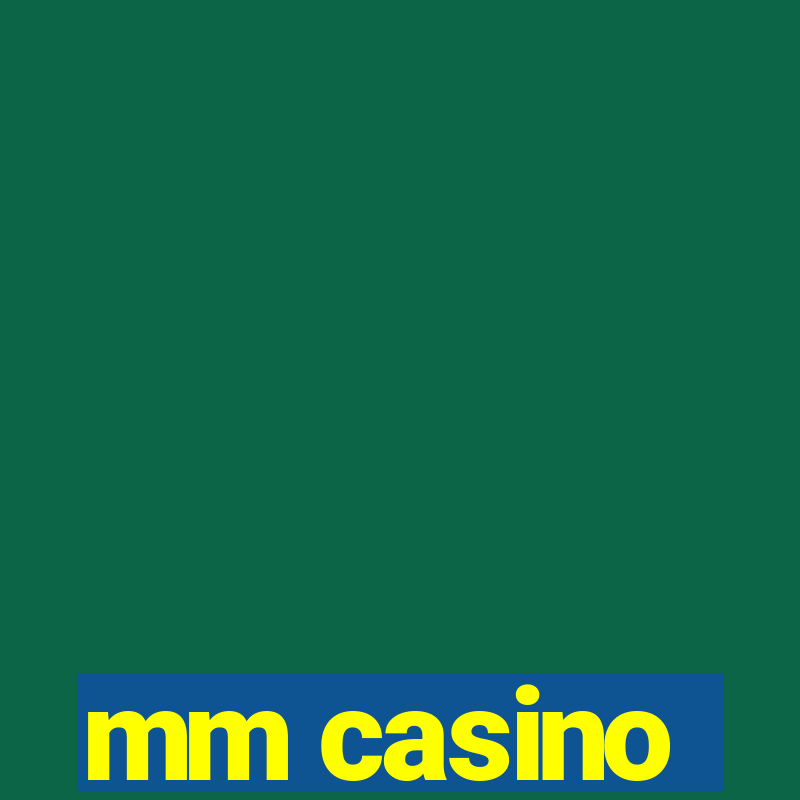 mm casino