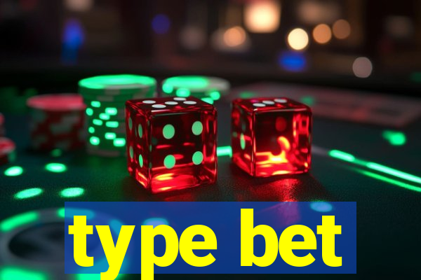 type bet