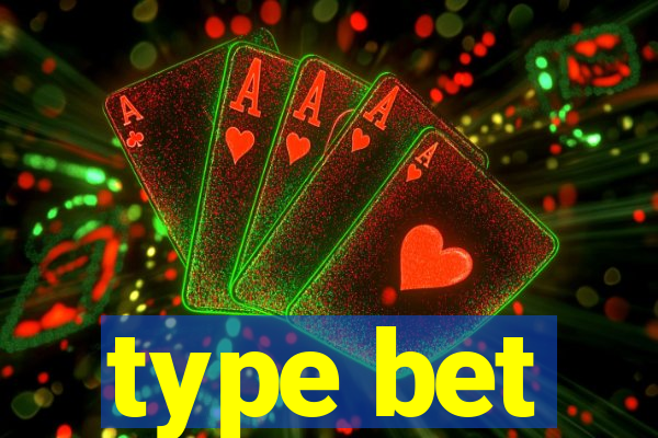 type bet