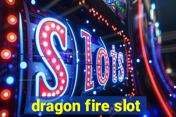 dragon fire slot