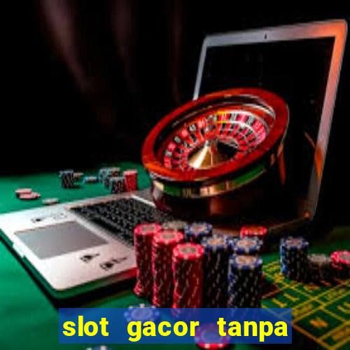 slot gacor tanpa potongan pulsa