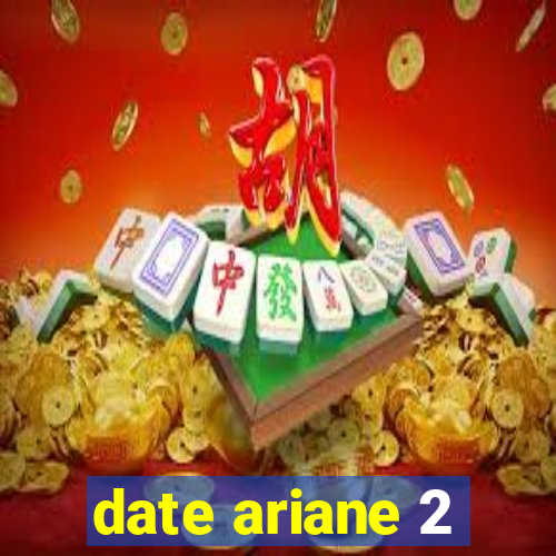 date ariane 2