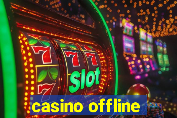 casino offline