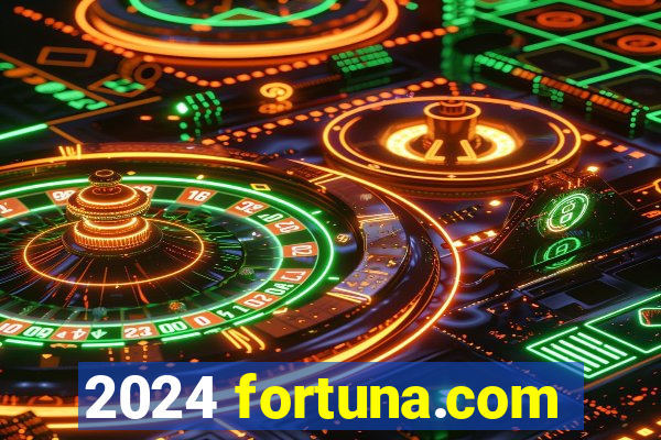 2024 fortuna.com