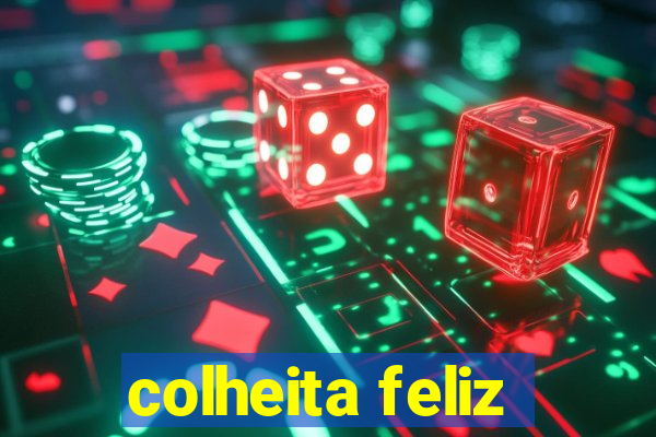 colheita feliz