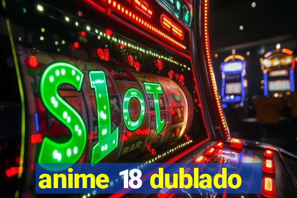 anime 18 dublado