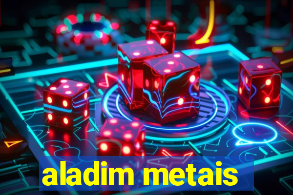 aladim metais