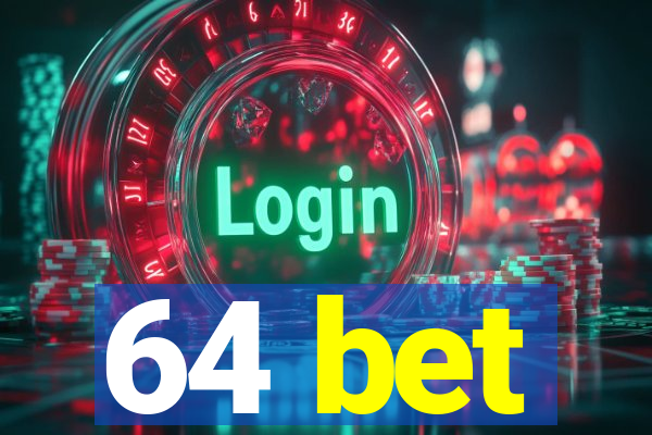 64 bet