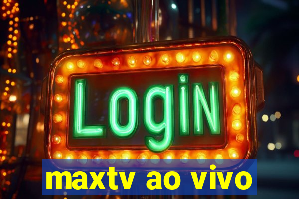 maxtv ao vivo