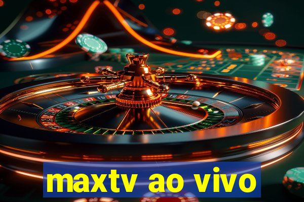 maxtv ao vivo