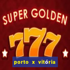 porto x vitória sc palpite