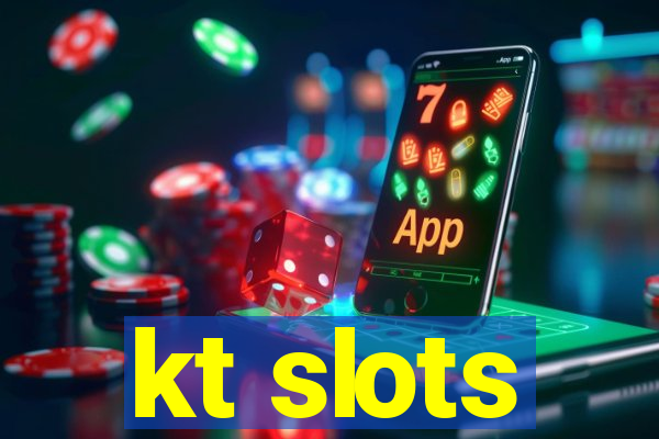 kt slots