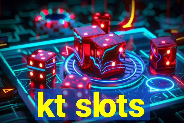 kt slots