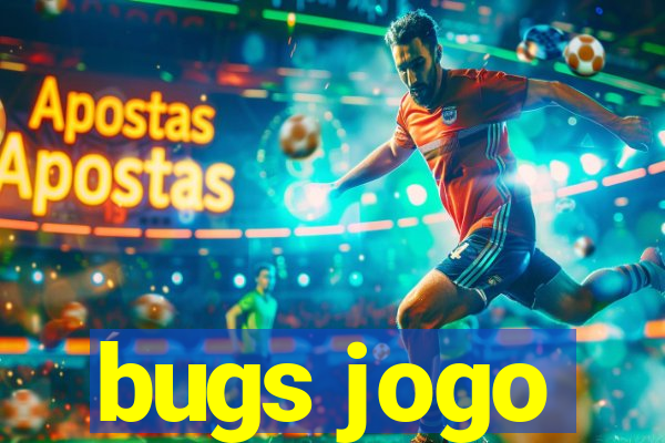 bugs jogo