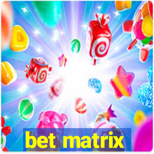 bet matrix