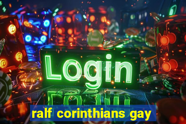 ralf corinthians gay