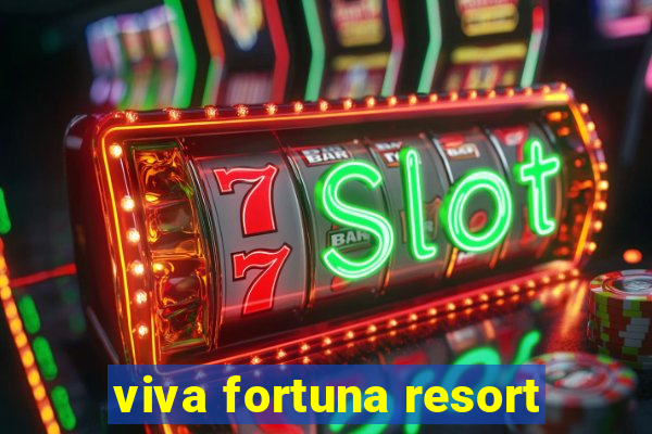 viva fortuna resort