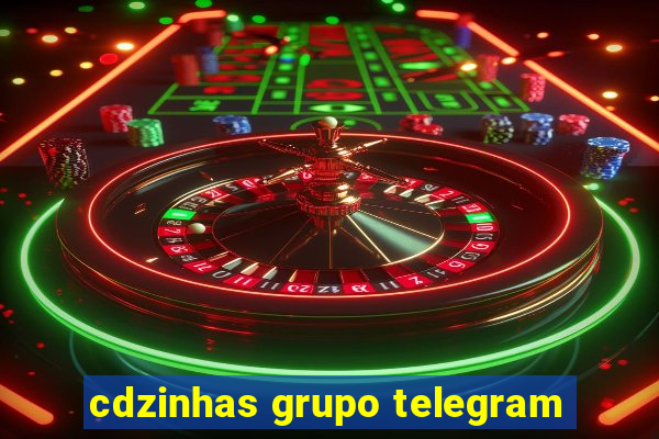 cdzinhas grupo telegram