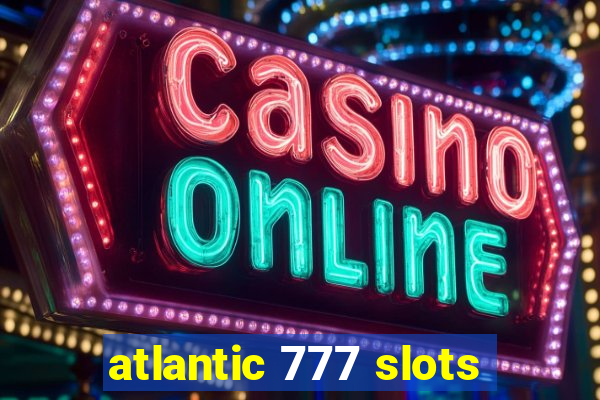 atlantic 777 slots